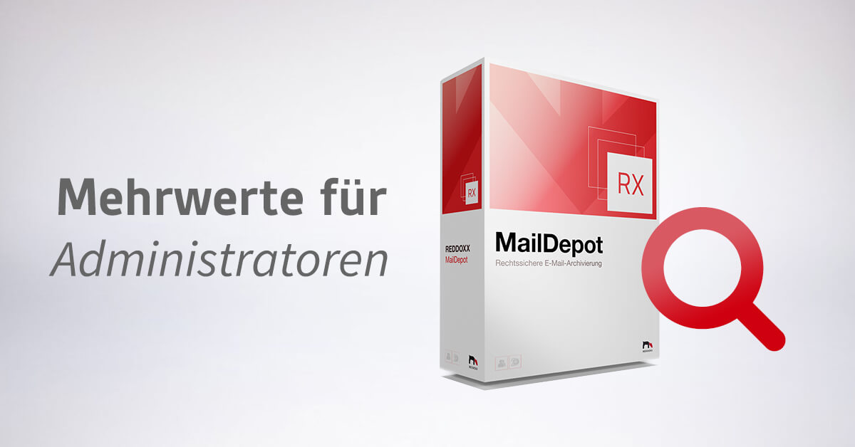 E-Mail Archivierung: Mehrwerte für Administratoren