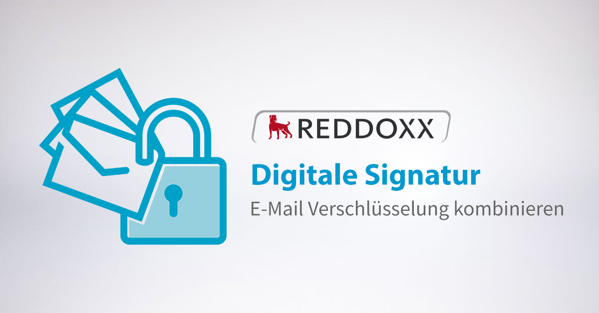 Sicher ist sicher – Digitale Signatur mit Email Verschlüsselung kombinieren