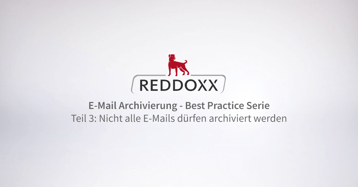 Nicht alle E-Mails dürfen archiviert werden – E-Mail Best Practice Teil 3